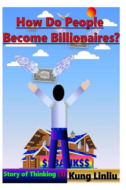 How Do People Become Billionaire?: Story of Thinking (1) (Paperback)