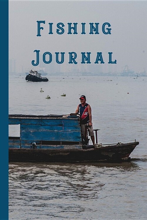 Fishing Journal: Small Fishing Journal for All Your Fishing Notes and Records - Vintage Wood Fishing Boat (Paperback)