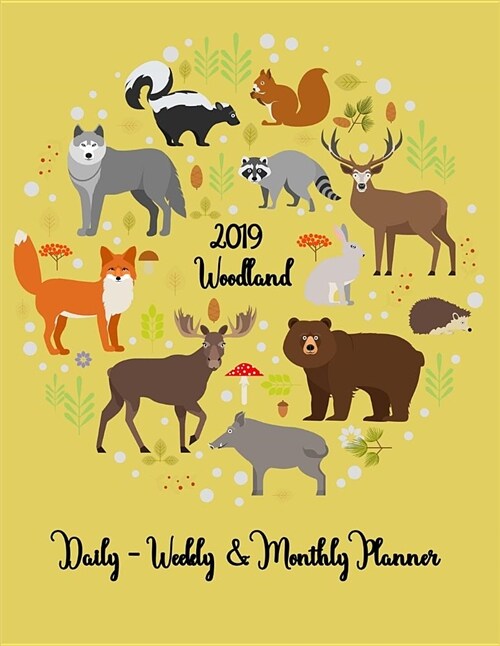 2019 Woodland Daily - Weekly & Monthly Planner: 365 Days Large Pretty Simple Daily Weekly Monthly Planner Calendar - Get Organized. Get Focused. Take (Paperback)