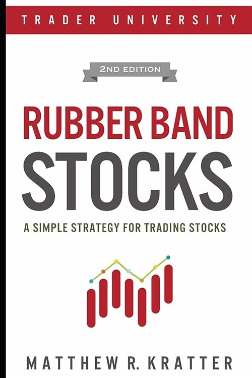 Rubber Band Stocks: A Simple Strategy for Trading Stocks (Paperback)