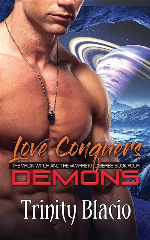 Love Conquers Demons: Book Four of the Virgin Witch and the Vampire King Series (Paperback)