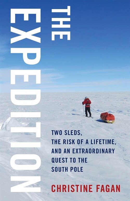 The Expedition: Two Parents Risk Life and Family in an Extraordinary Quest to the South Pole (Paperback)