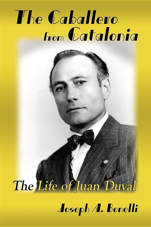 The Caballero from Catalonia: The Life of Juan Duval (Paperback)