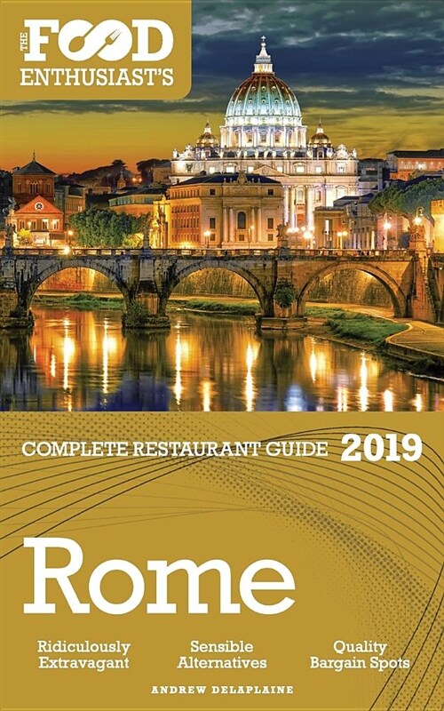 Rome - 2019 - The Food Enthusiasts Complete Restaurant Guide (Paperback)
