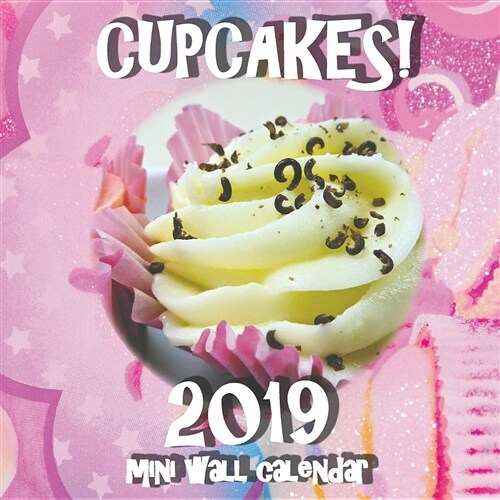 Cupcakes! 2019 Mini Wall Calendar (Paperback)