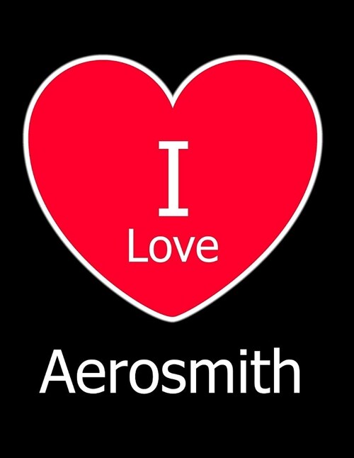 I Love Aerosmith: Large Black Notebook/Journal for Writing 100 Pages, Aerosmith Gift for Women and Men (Paperback)