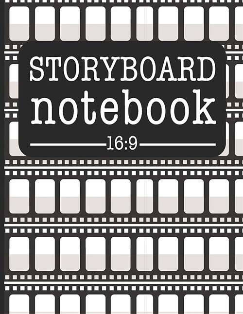 Storyboard Notebook 16: 9: Filmmaker Notebook to Sketch and Write Out Scenes with Easy-To-Use Template (Paperback)