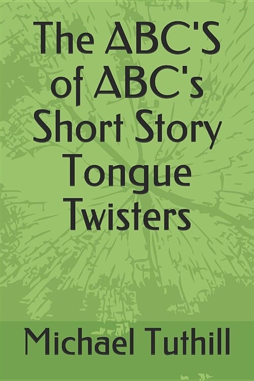 The Abcs of Abcs Short Story Tongue Twisters (Paperback)