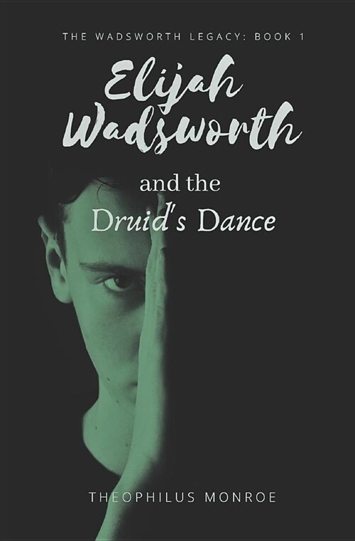 Elijah Wadsworth and the Druids Dance (Paperback)