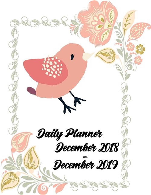 December 2018 - December 2019 Daily Planner: 13 Months Pretty Simple Daily Calendar Planner - Get Organized. Get Focused. Take Action Today and Achiev (Paperback)