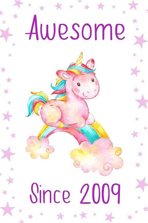 Awesome Since 2009: Cute Unicorn Birthday Journal, Notebook and Sketchbook: Purple and White Stars Unicorn Design (Paperback)