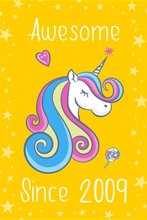 Awesome Since 2009: Cute Unicorn Birthday Journal, Notebook and Sketchbook: Unicorn Yellow Stars Design (Paperback)