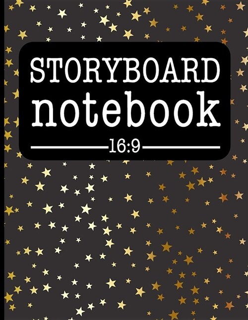 Storyboard Notebook 16: 9: Filmmaker Notebook with Gold Stars Design to Sketch and Write Out Scenes with Easy-To-Use Template (Paperback)