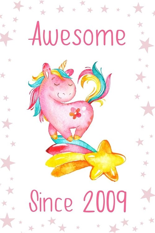 Awesome Since 2009: Cute Unicorn Birthday Journal, Notebook and Sketchbook: Pink and White Stars Design (Paperback)
