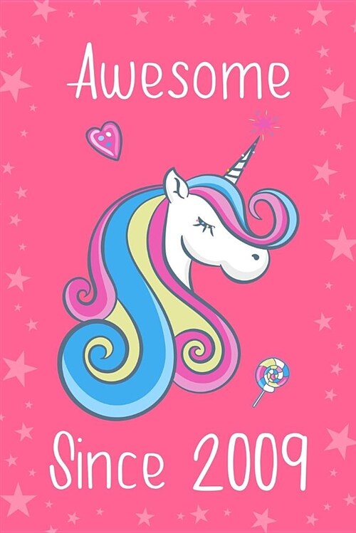 Awesome Since 2009: Cute Unicorn Birthday Journal, Notebook and Sketchbook: Unicorn Pink Stars Design (Paperback)