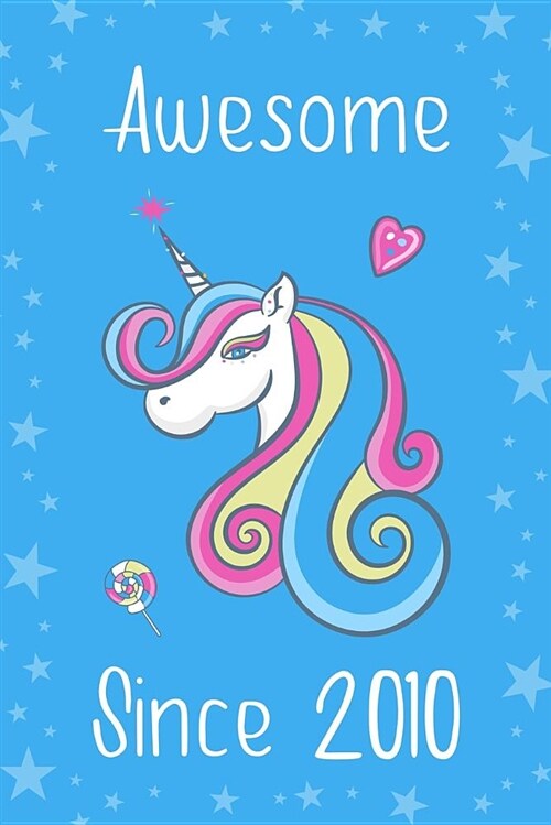 Awesome Since 2010: Cute Unicorn Birthday Journal, Notebook and Sketchbook: Unicorn Blue Stars Design (Paperback)