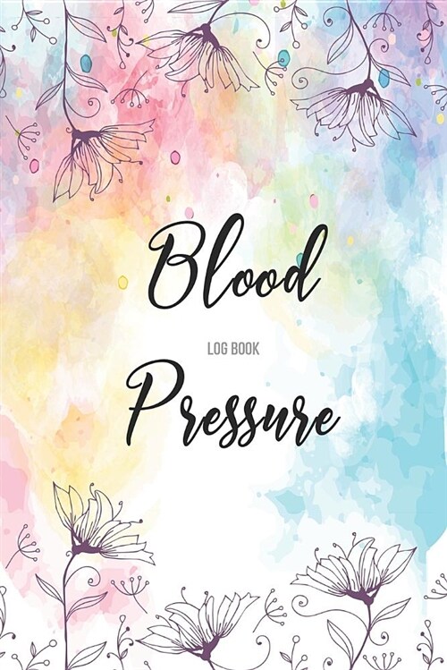 Blood Pressure Log Book: Blood Pressure Log, Daily Notes by Week Mon-Sun. Track Systolic, Diastolic Blood Pressure Daily, Healthy Heart. Improv (Paperback)