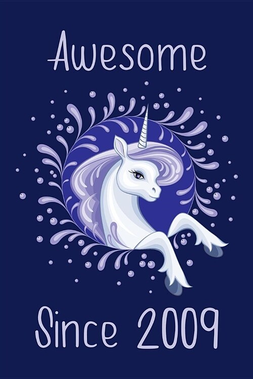 Awesome Since 2009: Cute Unicorn Birthday Journal, Notebook and Sketchbook: Unicorn Blue Design (Paperback)