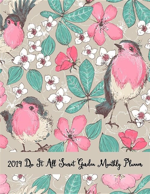 2019 Do It All Secret Garden Monthly Planner: Pretty Simple 12 Months Calendar Planner - Get Organized. Get Focused. Take Action Today and Achieve You (Paperback)