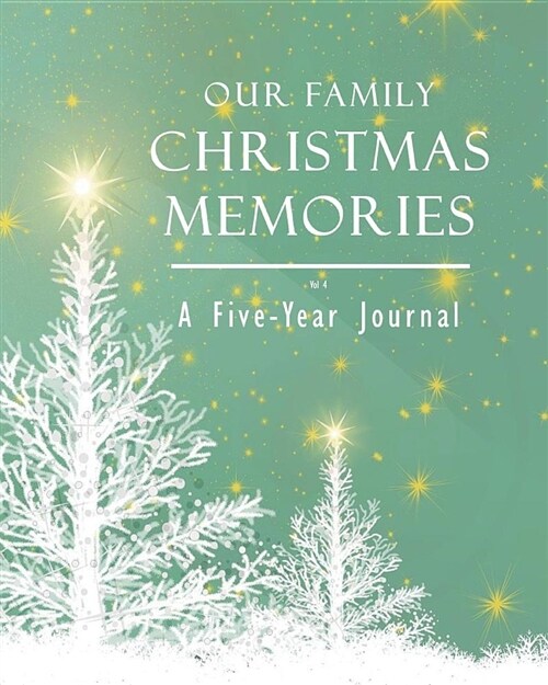 Our Family Christmas Memories Vol 4: A Five-Year Journal (Paperback)