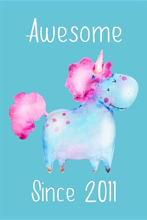 Awesome Since 2011: Cute Unicorn Birthday Journal, Notebook and Sketchbook: Pale Turquoise Unicorn Design (Paperback)