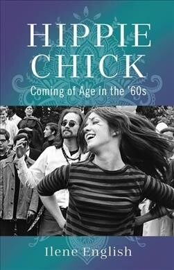 Hippie Chick: Coming of Age in the 60s (Paperback)