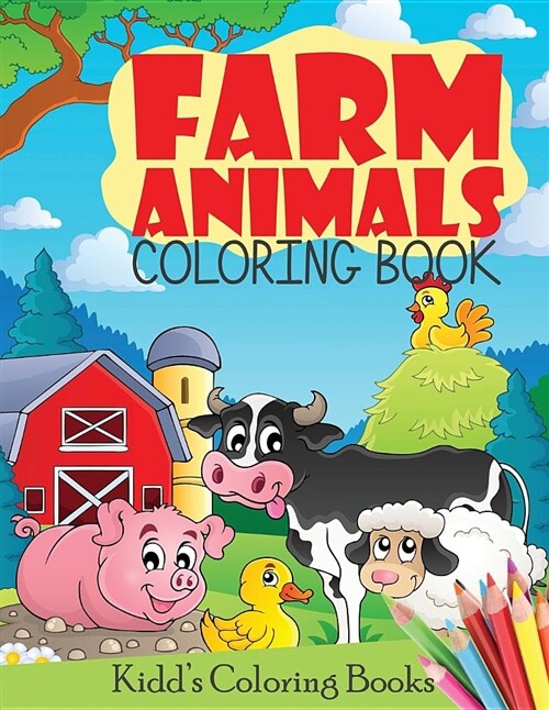 Farm Animals Coloring Book: Activity Book for Kids Ages 4-8, Great Learning Book with Over 60 Adorable Drawings of Farm Animals, Fun Book for Boys (Paperback)