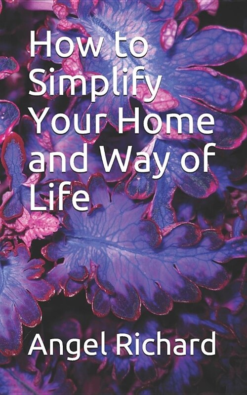 How to Simplify Your Home and Way of Life (Paperback)