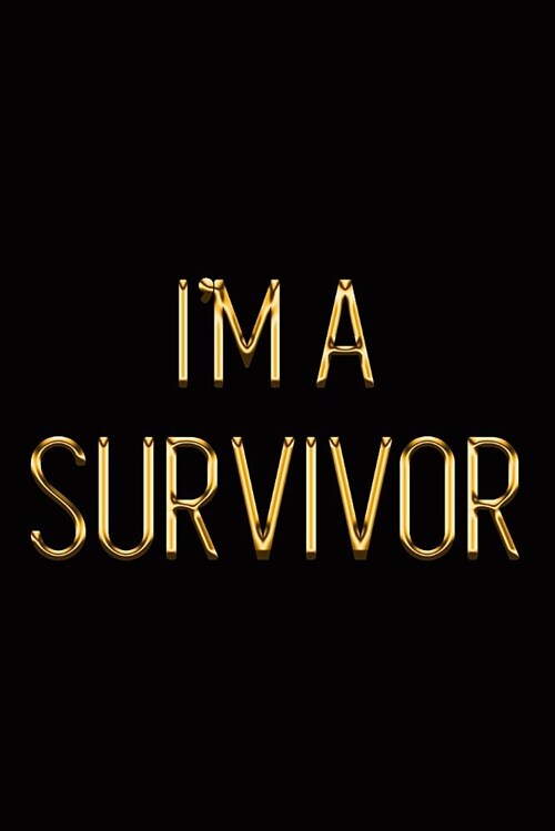Im a Survivor: Elegant Gold & Black Notebook Show the World You Can Handle Anything Life Throws at You! Stylish Luxury Journal (Paperback)