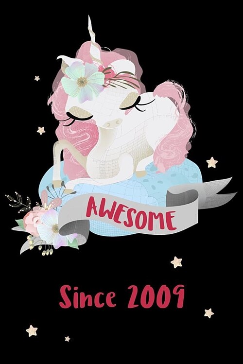 Awesome Since 2009: Cute Unicorn Birthday Journal, Notebook and Sketchbook: Black and Pink Unicorn Design (Paperback)