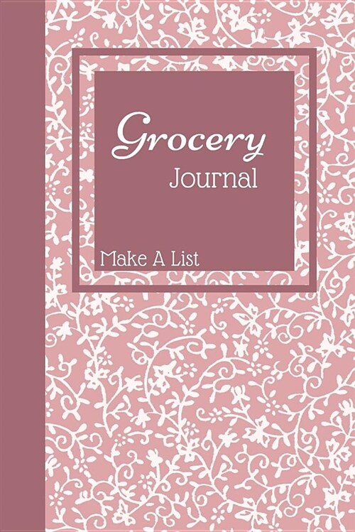 Grocery Journal Make a List: Pink Tracker Log for Your Food Shopping (Paperback)