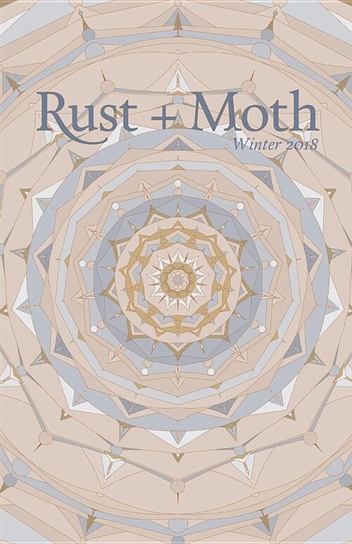 Rust + Moth: Winter 2018 (Paperback)