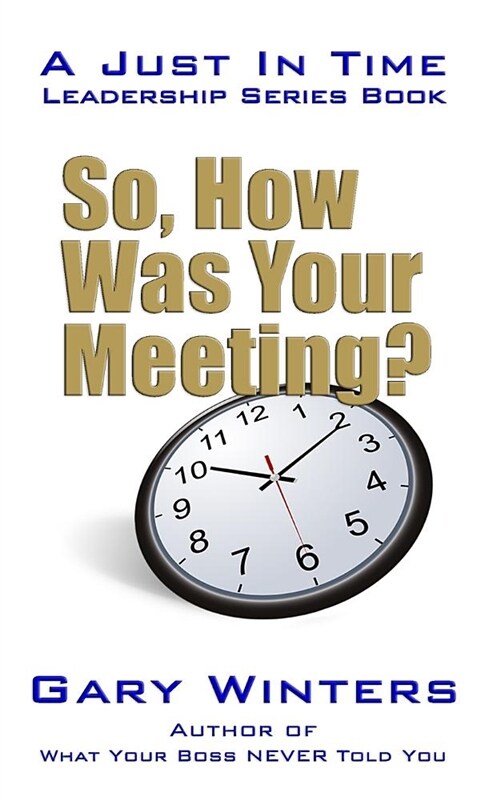 So, How Was Your Meeting? (Paperback)