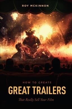 How to Create Trailers That Really Sell Your Film (Paperback)
