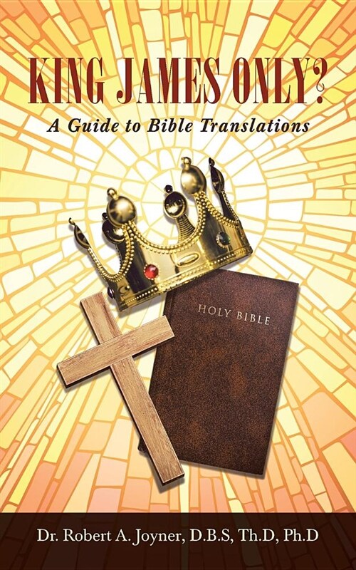 King James Only?: A Guide to Bible Translations (Paperback)