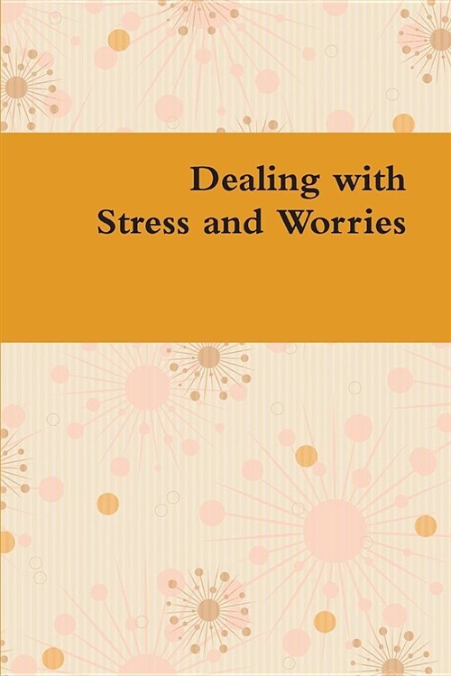Dealing with Stress and Worries (Paperback)
