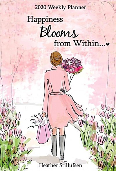 2020 Weekly Planner: Happiness Blooms from Within 8 X 6 (Other)