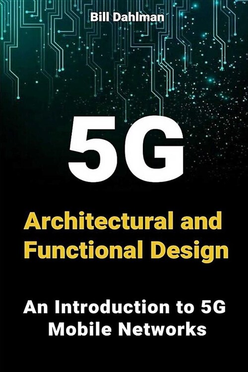 5g Architectural and Functional Design: An Introduction to 5g Mobile Networks (Paperback)