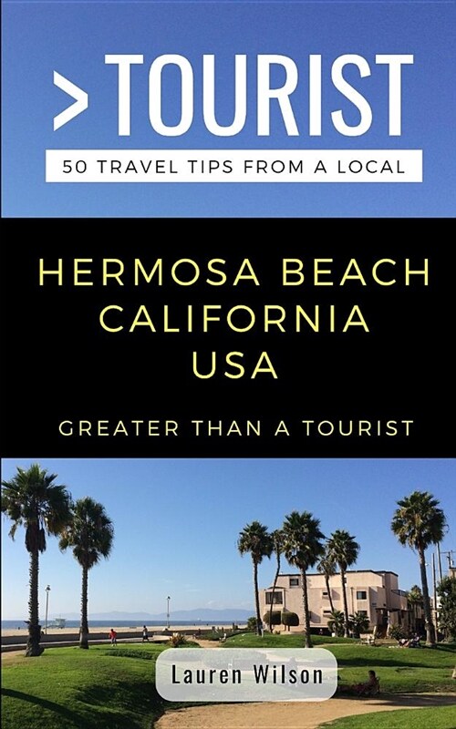 Greater Than a Tourist-Hermosa Beach California USA: 50 Travel Tips from a Local (Paperback)