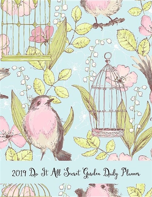 2019 Do It All Secret Garden Daily Planner: 365 Days Pretty Simple Calendar Planner - Get Organized. Get Focused. Take Action Today and Achieve Your G (Paperback)