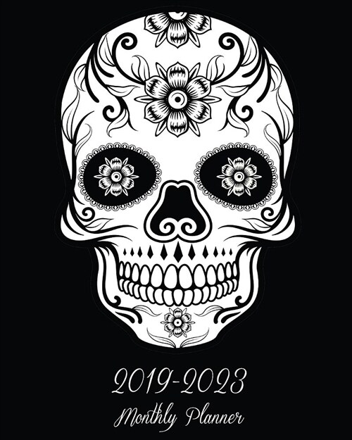 2019-2023 Monthly Planner: Black Skull Cover, 60 Months Planner for the Next Five Year 8 X 10 Monthly Calendar Agenda Planner and Monthly Schedul (Paperback)
