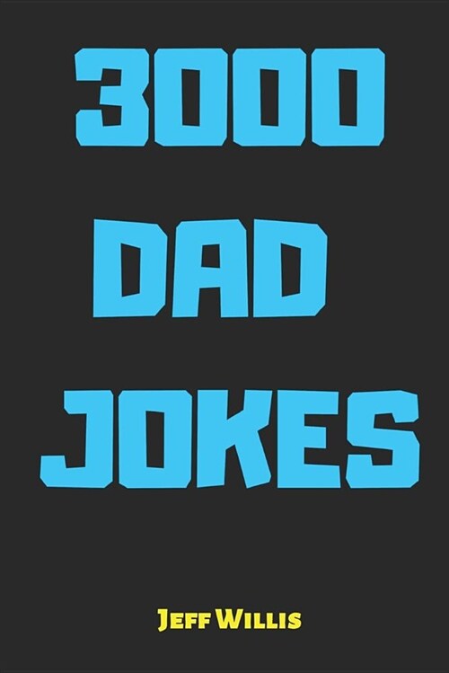 3000 Dad Jokes: Bad Jokes and Puns Inspired by Dads (Paperback)