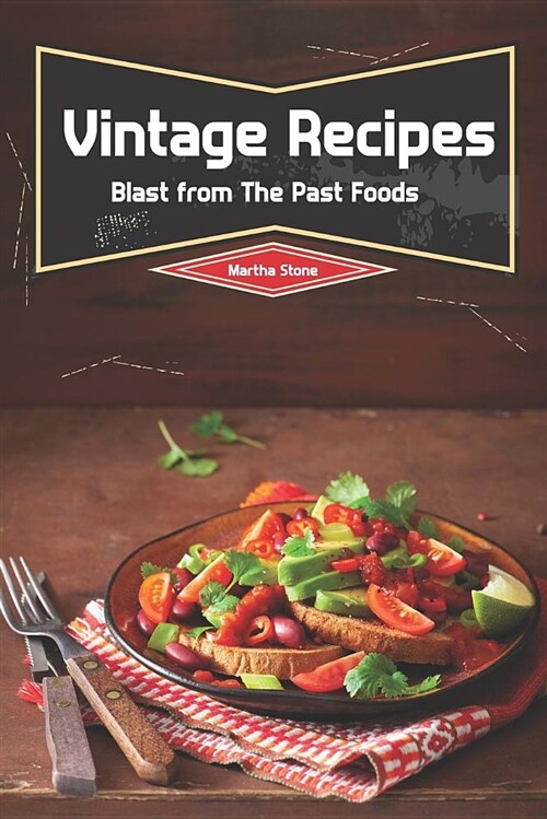 Vintage Recipes: Blast from the Past Foods (Paperback)