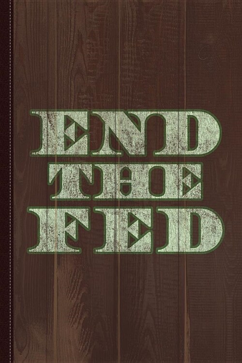 End the Fed Vintage Journal Notebook: Blank Lined Ruled for Writing 6x9 120 Pages (Paperback)