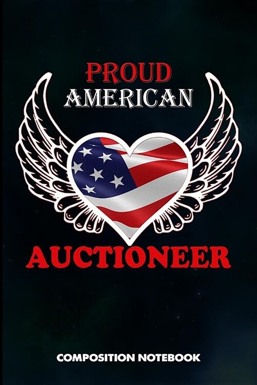 Proud American Auctioneer: Composition Notebook, Birthday Journal for Auction Lovers to Write on (Paperback)