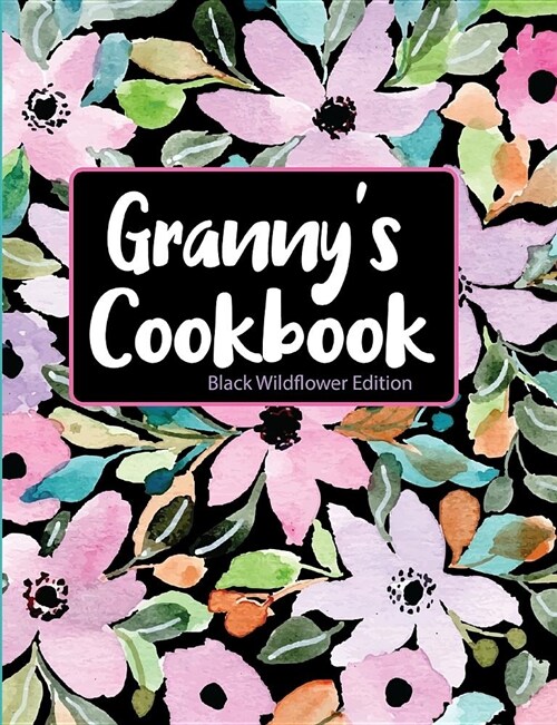 Grannys Cookbook Black Wildflower Edition (Paperback)