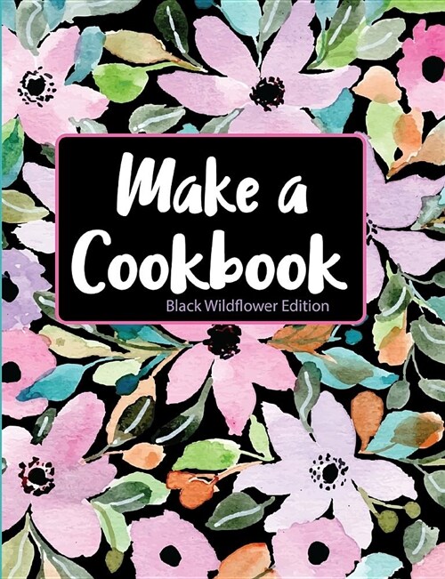 Make a Cookbook Black Wildflower Edition (Paperback)