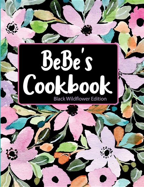 Bebes Cookbook Black Wildflower Edition (Paperback)