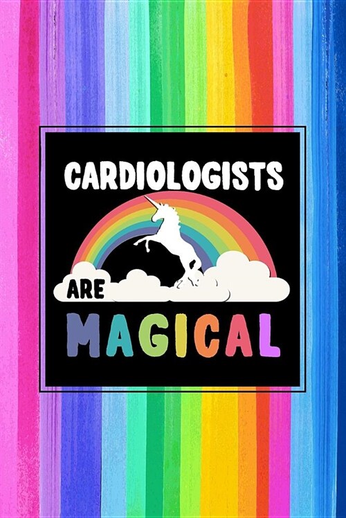 Cardiologists Are Magical Journal Notebook: Blank Lined Ruled for Writing 6x9 120 Pages (Paperback)