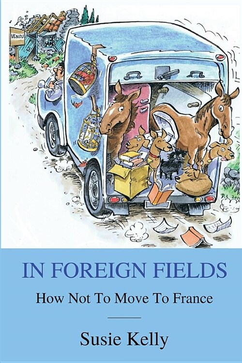 In Foreign Fields: How Not to Move to France (Paperback)